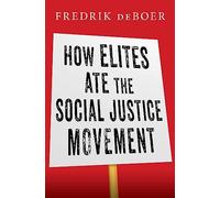 How Elites Ate the Social Justice Movement