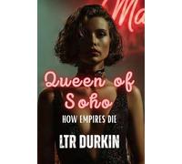 How Empires Die: A Crime Drama of Legitimacy, Betrayal, and the Cost of Survival (The Queen of Soho)