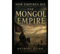 How Empires Die:The Mongol Empire - Too Big to Love
