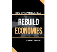 How Entrepreneurs Can Rebuild Economies