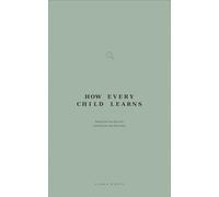 How Every Child Learns: Seeing the way they see, teaching the way they learn (How to Listen)