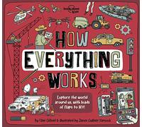 How Everything Works: Awesome Facts & Lift the Flaps Amazing Illustrations Everyday Gadgets, Inventions, Technology & Things of the Future: 1 (How Things Work)