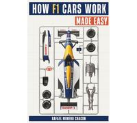How F1 Cars Work - Made Easy: Engines, Aerodynamics, and Strategy Explained for Everyone (Mechanics Made Easy)