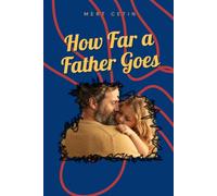 HOW FAR A FATHER GOES: A Novel of Loss, Love, and the Worlds We'd Cross to Save Someone (The Water Keepers)