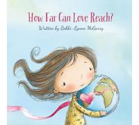 How Far Can Love Reach?: A Rhyming Picture Book for Children Coping With Distance, Seperation, Divorce, or Loss
