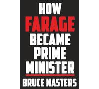 How Farage Became Prime Minister: 7 (The Capitalism and Democracy Book Series)