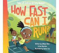 How Fast Can I Run?: Tales of Extraordinary Women (Little Rebels)