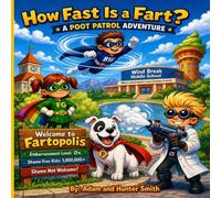 How Fast is a Fart ?: A Poot Patrol Adventure