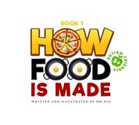 How Food Is Made: Discover How Everyday Foods Come to Life (Step-by-Step How Things Work Series)