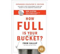 How Full Is Your Bucket? Expanded Educator's Edition: Positive Strategies for Work and Life