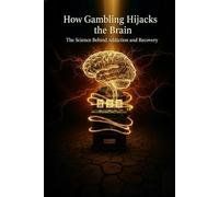 How Gambling Hijacks the Brain: The Science Behind Addiction and Recovery