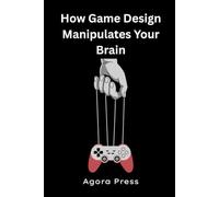 How Game Design Manipulates Your Brain: Understanding the Psychology Behind the Play