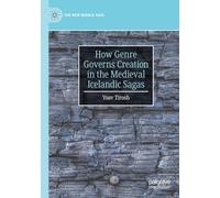 How Genre Governs Creation in the Medieval Icelandic Sagas (The New Middle Ages)