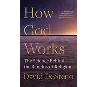 Cómo funciona Dios – La ciencia detrás de los beneficios de la religión