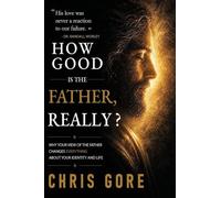 How Good Is The Father, Really?