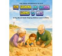 How Grandma and Grandpa Learned to Write: A Play-Based Guide Helping Children Learn to Write (The 3 R S Storybook Library)