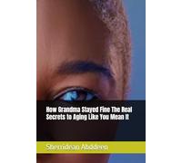 How Grandma Stayed Fine The Real Secrets to Aging Like You Mean It