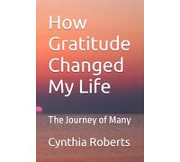 How Gratitude Changed My Life: The Journey of Many