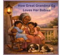 How Great Grandma Gg Loves Her Babies: Starring Jamie, Ellie & Megatron