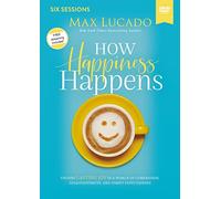 How Happiness Happens Video Study: Finding Lasting Joy in a World of Comparison, Disappointment, and Unmet Expectations [DVD]