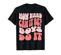 How Hard Can It Be? Boys Do It Camiseta