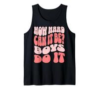 How Hard Can It Be? Boys Do It Camiseta sin Mangas