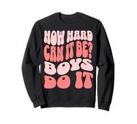 How Hard Can It Be? Boys Do It Sudadera