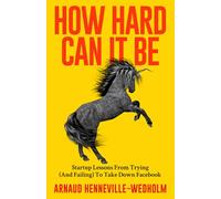 How Hard Can It Be: Startup Lessons From Trying (And Failing) To Take Down Facebook