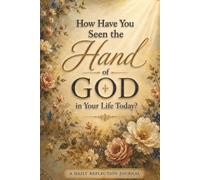 How Have You Seen the Hand of God in Your Life Today?: A Daily Reflection Journal with Floral Wreath Cover Art