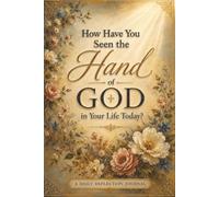How Have You Seen the Hand of God in Your Life Today?: A Daily Reflection Journal with Floral Wreath Cover Art