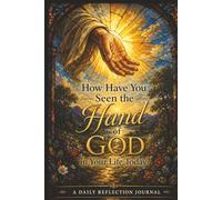How Have You Seen the Hand of God in Your Life Today?: A Daily Reflection Journal with with Stained Glass Cover Art