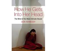 How He Gets into Her Head: The Mind of the Male Intimate Abuser