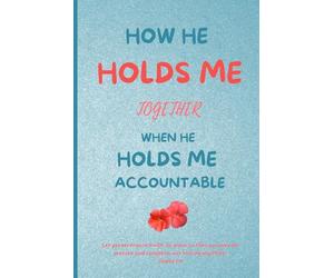 How He Holds Me Together When He Holds Me Accountable