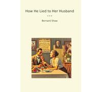 How He Lied to Her Husband (Classic Books)