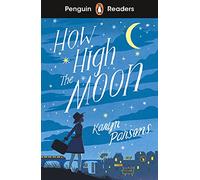 HOW HIGH THE MOON PR L4 (PENGUIN READERS) - 9780241520727: Abridged Edition