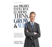 How Highly Effective Leaders Think, Grow, and Win: The Mindset, Decision-Making Frameworks, and Daily High-Performance Habits That Separate Great ... EFFECTIVE INTELLIGENCE-BUILT LEADER SERIES)