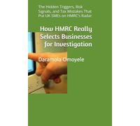 How HMRC Really Selects Businesses for Investigation: The Hidden Triggers, Risk Signals, and Tax Mistakes That Put UK SMEs on HMRC’s Radar