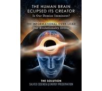 HOW HUMANITY'S SWIFT SUCCESSES ARE CAUSING ITS ILLS: Is our demise imminent? THE CAUSES: THE INFORMATIONAL OVERLOAD AND OUR EVOLUTIONARY DRIVER. SALVEO ESSENCIA IS OUR SAVIOR