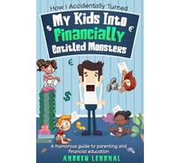 How I Accidentally Turned My Kids Into Financially Entitled Monsters