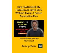 How I Automated My Finances and Saved $12k Without Trying: A Proven Automation Plan: Automation & Savings Worksheet (Money 101 Mondays - Budgeting, ... credit, taxes education, and how-to guides)