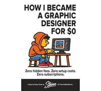 How I Became a Graphic Designer for $0: Zero hidden fees. Zero start-up costs. Zero subscriptions.