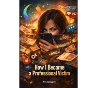 How I Became A Professional Victim: Confessions From The Soft Side Of Scamming