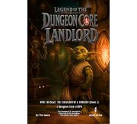 HOW I BECAME THE SLUMLORD OF A DUNGEON: A Dungeon Core LitRPG: 1 (Legend of the Dungeon Core Landlord)