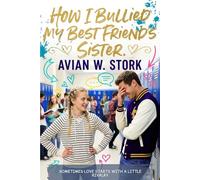 How I Bullied My Best Friend’s Sister.: A slow-burn romance where childhood enemies reunite a decade later-and discover feelings they never expected.