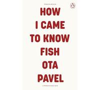 How I Came to Know Fish: Ota Pavel (Penguin Archive)