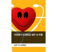 How I Cured My A-Fib