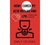 How I Cured my Acid Reflux and LPR: Practical Advice
