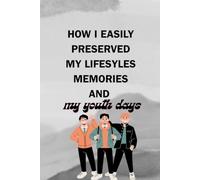 How I Easily Preserved My Lifesyles Memories: Space for personal stories and reflections Sections for family history and special memories