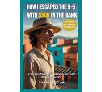 How I Escaped the 9-5 With $50k in the Bank: A Proven Strategy for Retiring Early and Moving to Mexico (Includes 9 Actionable Planning Worksheets) ... stories of people Escaping the rat race)