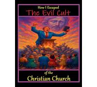 How I Escaped the Evil Cult of the Christian Church